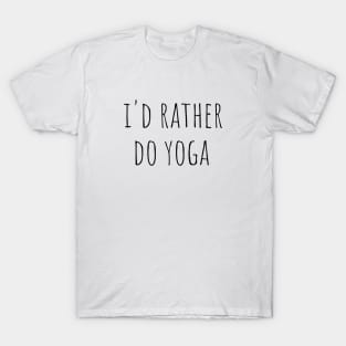 I'd Rather Do Yoga T-Shirt